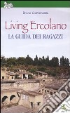 Living Ercolano, la guida dei ragazzi libro