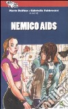 Nemico AIDS libro di Delfino M. (cur.) Fabbrocini G. (cur.)