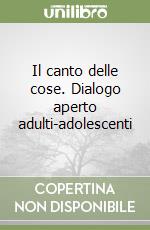 Il canto delle cose. Dialogo aperto adulti-adolescenti