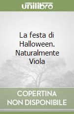 La festa di Halloween. Naturalmente Viola libro