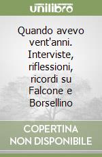 Quando avevo vent'anni. Interviste, riflessioni, ricordi su Falcone e Borsellino libro