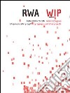 Rwa-wip. Ruffo Wolf architetti. Work in progress libro