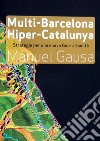 Multi-Barcelona, hiper-Catalunya. Hacia un nuevo abordaje de la ciudad y el territorio contemporaneos libro