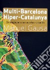 Multi-Barcelona, hiper-Catalunya. Hacia un nuevo abordaje de la ciudad y el territorio contemporaneos libro di Gausa Manuel