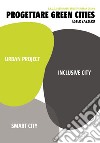 Progettare green cities libro di Zazzero Ester
