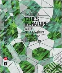 Cities in nature. Ediz. italiana e inglese libro