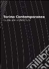Torino contemporanea, guida alle architetture. Ediz. italiana e inglese libro