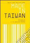 Made in Taiwan. Architecture and urbanism in the innovation economy libro