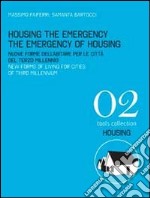 Housing the emergency the emergency of housing. New forms of living for cities of third millennium. Ediz. italiana e inglese libro