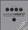 Sustainwhat's? The ambiguity of sustainable architecture libro di Calabrese Enzo