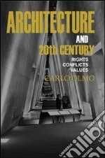 Architecture and the 20th Century. Rights-conflicts-values libro