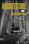 Architecture and the 20th Century. Rights-conflicts-values libro di Olmo Carlo