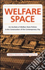 Welfare space. On the role of welfare state policies in the costruction of the contemporary city