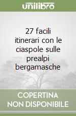 27 facili itinerari con le ciaspole sulle prealpi bergamasche libro