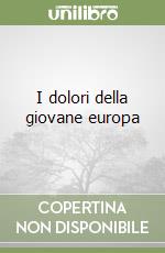 I dolori della giovane europa