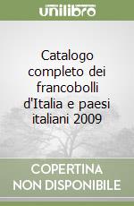 Catalogo completo dei francobolli d'Italia e paesi italiani 2009 libro