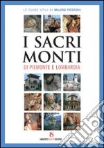 I sacri monti di Piemonte e Lombardia libro