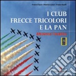 I club frecce tricolore e la pan. Attraverso l'araldica. Ediz. illustrata libro