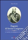 Eugenio di Savoia-Carignano. Un artefice del Risorgimento italiano libro