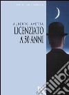 Licenziato a 50 anni libro