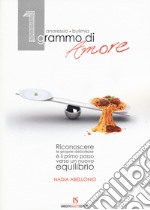 1 grammo d'amore. Anoressia, bulimia libro