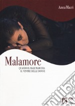 Malamore. Quando il male marchia il ventre delle donne libro