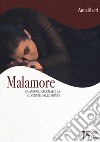 Malamore. Quando il male marchia il ventre delle donne libro