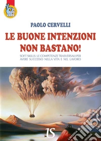 Le buone intenzioni non bastano! libro