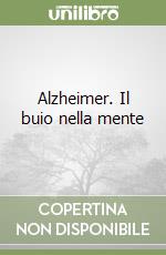 Alzheimer. Il buio nella mente libro