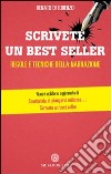 Scrivete un best seller. Regole e tecniche della narrazione libro