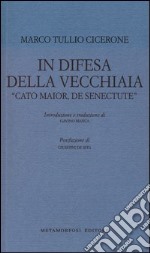 In difesa della vecchiaia. «Cato Maior, de senectute» libro