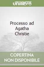 Processo ad Agatha Christie libro