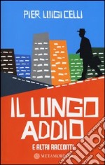 Il lungo addio e altri racconti libro