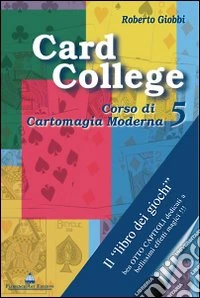 Card college. Corso di cartomagia moderna. Vol. 5 libro