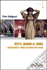 Vestiti, andiamo al cinema. I cinematografi di Firenze che hanno fatto storia