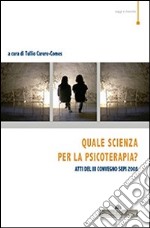 Quale scienza per la psicoterapia? Atti del 3° Convegno SEPI 2008 libro