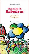 Il mondo di Babudrus. Piccole favole per sognare libro