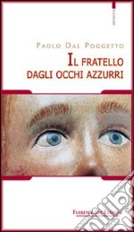 Il fratello dagli occhi azzurri. Racconto-diario di molti secoli fa libro