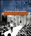 E nacque la moda italiana. La vera storia di «Pitti» narrata da chi l'ha vissuta in prima persona libro