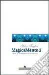 Magicamente 2. Teoria ed effetti di mentalismo professionale libro