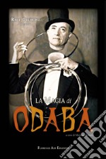 La magia di Odaba. Enciclopedia del mentalismo e divertenti giochi di prestigio libro