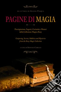 Pagine di magia. Prestigiazione, segreti, curiosità e misteri dalla Collezione Magica Roxy. Ediz. italiana e inglese libro
