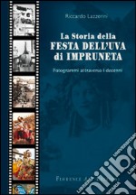 La storia della festa dell'uva di Impruneta. Fotogrammi attraverso i decenni libro