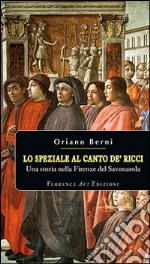 Lo speziale al canto de' Ricci. Una storia nella Firenze del Savonarola libro