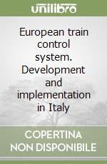 European train control system. Development and implementation in Italy libro