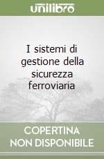 I sistemi di gestione della sicurezza ferroviaria