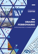 Orario ferroviario. Integrazione e connettività