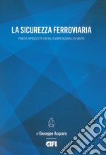 La sicurezza ferroviaria. Principi, approcci e metodi nelle norme nazionali ed europee