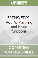 ERTMS/ETCS. Vol. A: Planning and basic functions