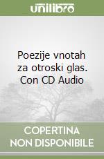 Poezije vnotah za otroski glas. Con CD Audio libro